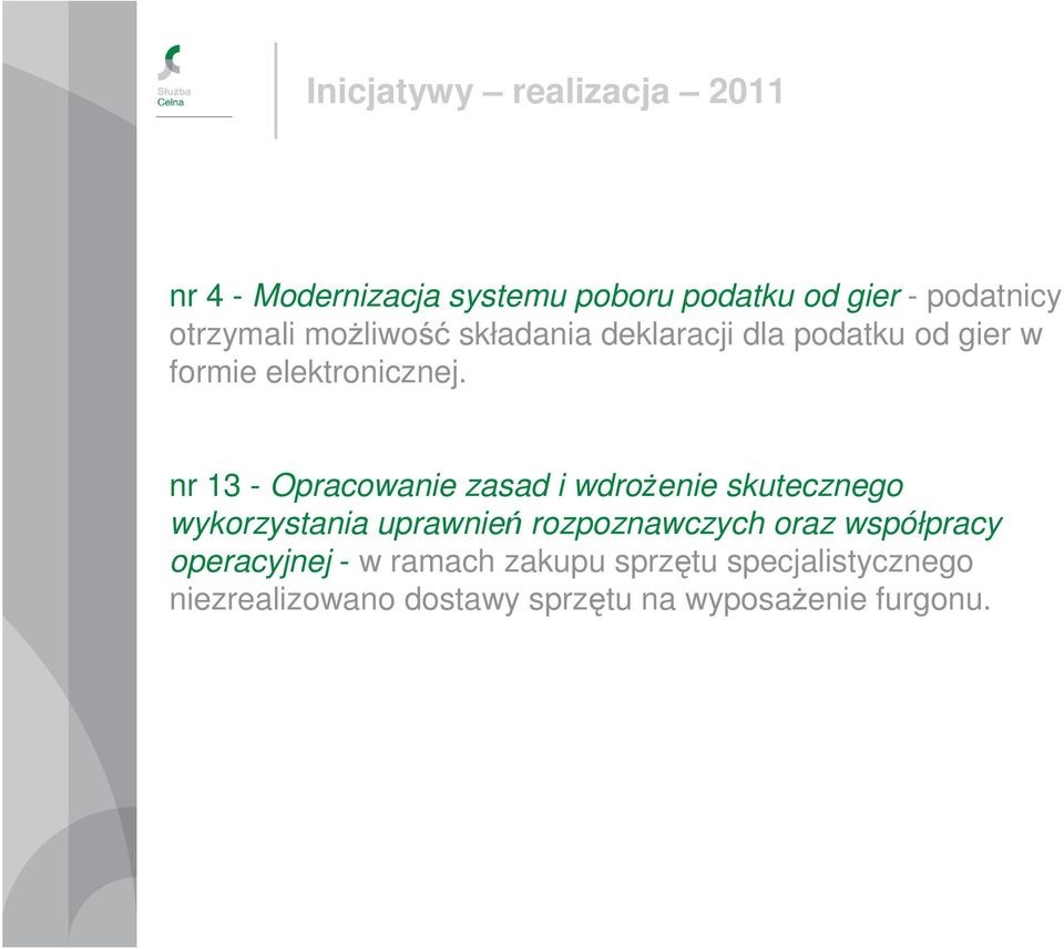 nr 13 - Opracowanie zasad i wdroŝenie skutecznego wykorzystania uprawnień rozpoznawczych oraz