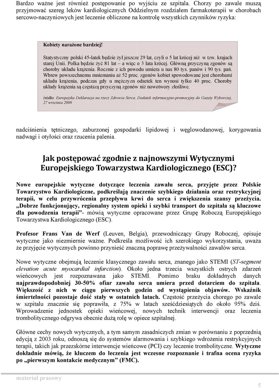 Kobiety narażone bardziej! Statystyczny polski 45-latek będzie żył jeszcze 29 lat, czyli o 5 lat krócej niż w tzw. krajach starej Unii. Polka będzie żyć 81 lat a więc o 3 lata krócej.