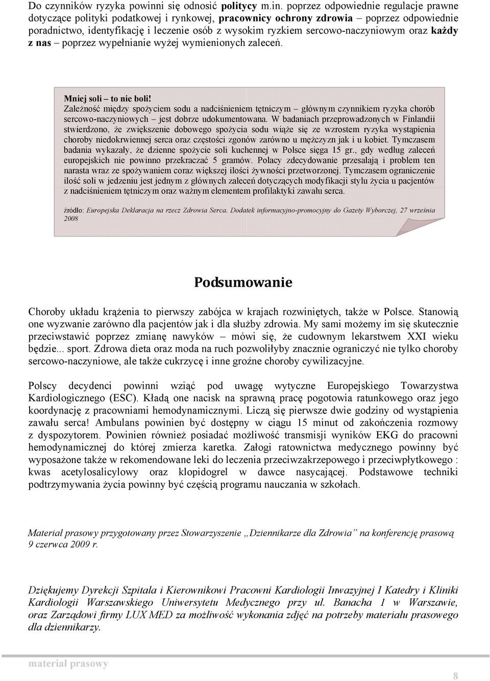 poprzez odpowiednie regulacje prawne dotyczące polityki podatkowej i rynkowej, pracownicy ochrony zdrowia poprzez odpowiednie poradnictwo, identyfikację i leczenie osób z wysokim ryzkiem