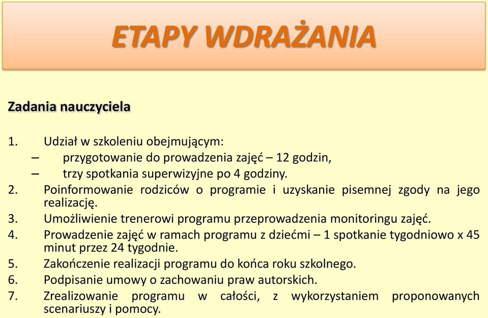 Poinformowanie rodziców o programie i uzyskanie pisemnej zgody na jego realizację. 3. Umożliwienie trenerowi programu przeprowadzenia monitoringu zajęd.