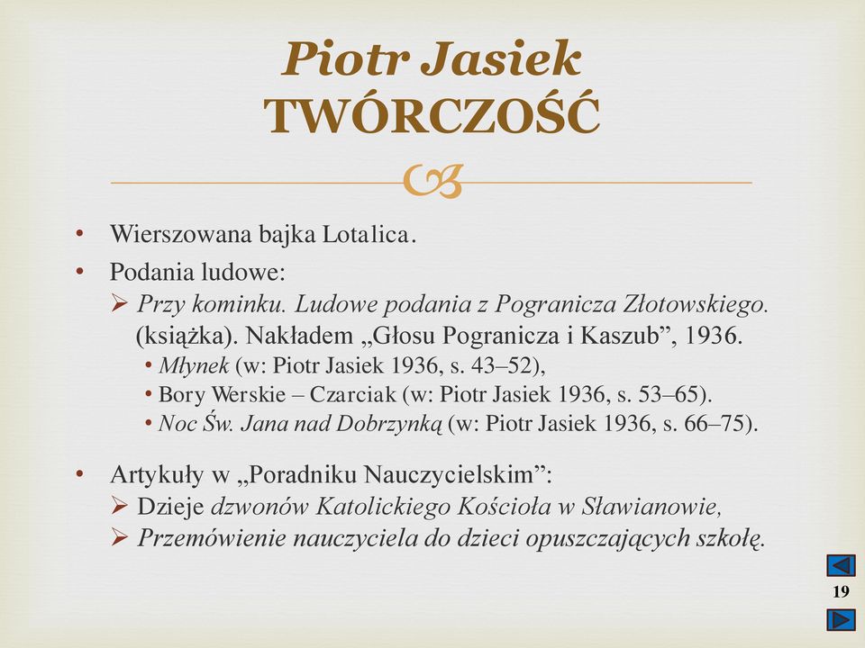 Młynek (w: Piotr Jasiek 1936, s. 43 52), Bory Werskie Czarciak (w: Piotr Jasiek 1936, s. 53 65). Noc Św.