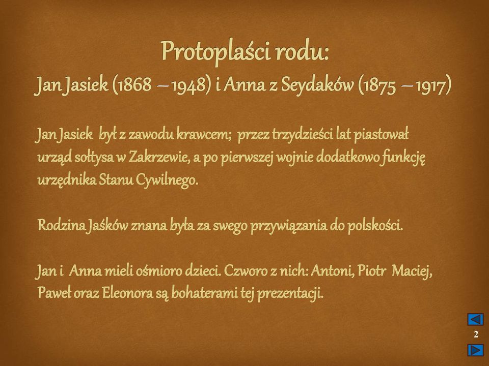 Rodzina Jaśków znana była za swego przywiązania do polskości.