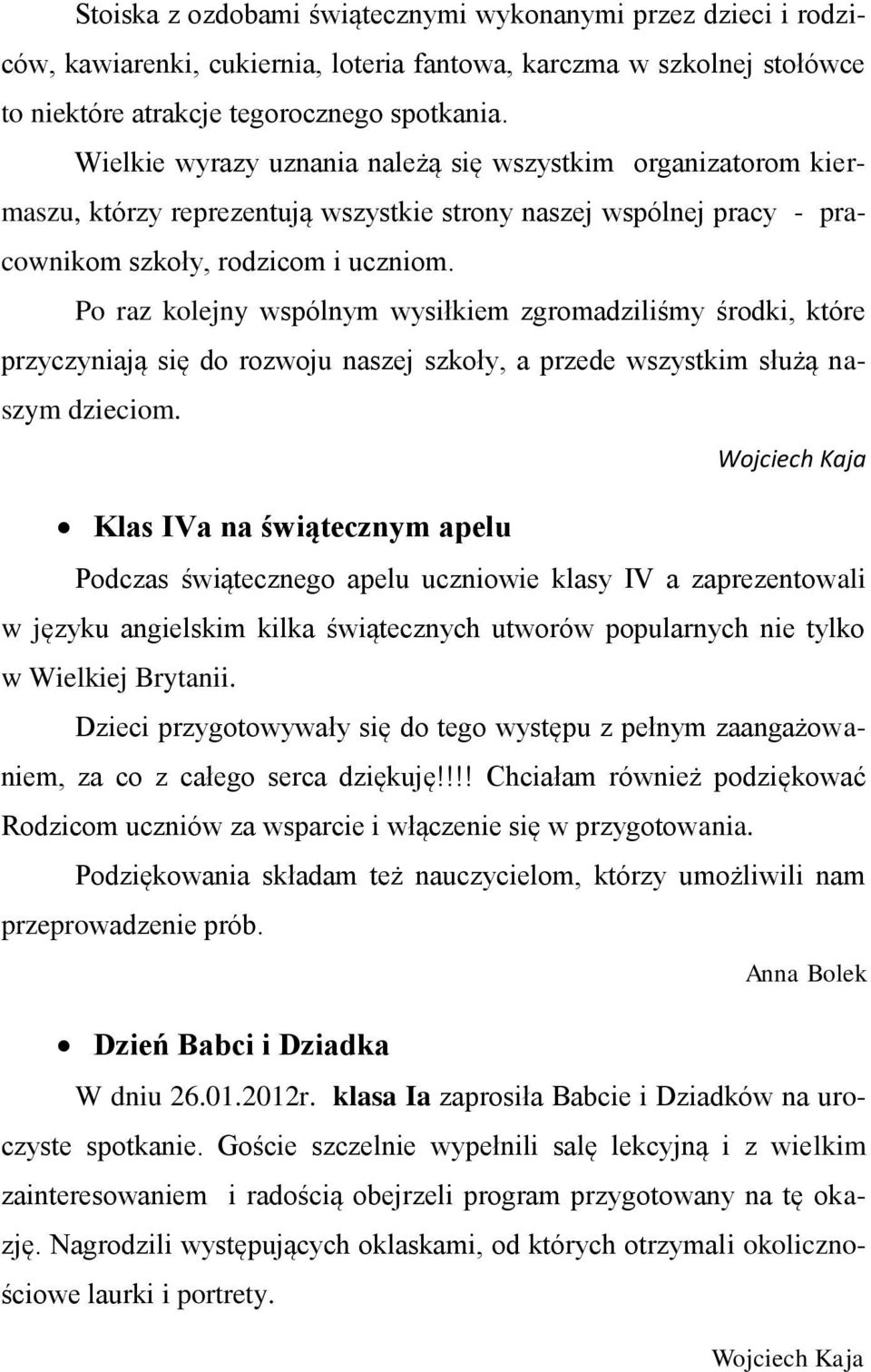 Po raz kolejny wspólnym wysiłkiem zgromadziliśmy środki, które przyczyniają się do rozwoju naszej szkoły, a przede wszystkim służą naszym dzieciom.