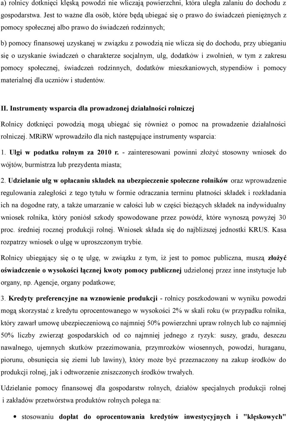 się do dochodu, przy ubieganiu się o uzyskanie świadczeń o charakterze socjalnym, ulg, dodatków i zwolnień, w tym z zakresu pomocy społecznej, świadczeń rodzinnych, dodatków mieszkaniowych,