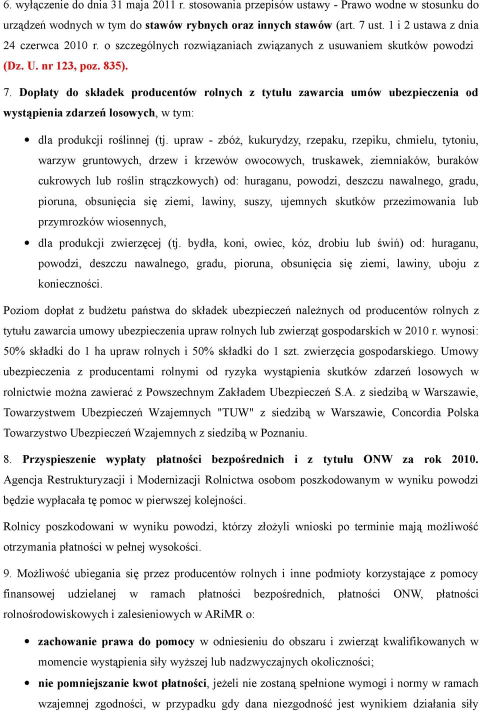 Dopłaty do składek producentów rolnych z tytułu zawarcia umów ubezpieczenia od wystąpienia zdarzeń losowych, w tym: dla produkcji roślinnej (tj.