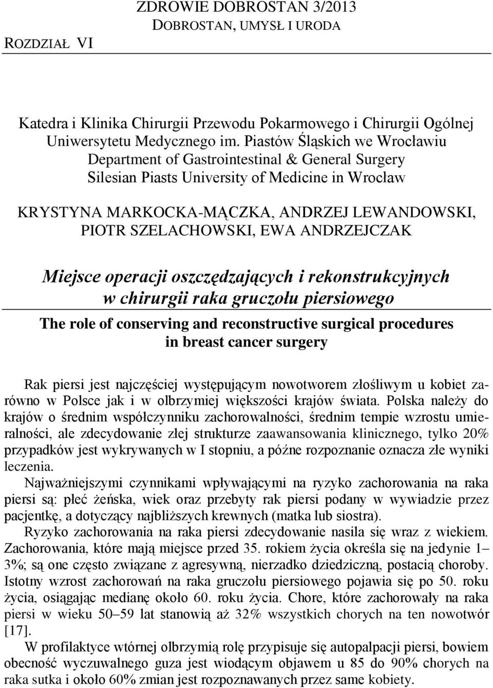 ANDRZEJCZAK Miejsce operacji oszczędzających i rekonstrukcyjnych w chirurgii raka gruczołu piersiowego The role of conserving and reconstructive surgical procedures in breast cancer surgery Rak