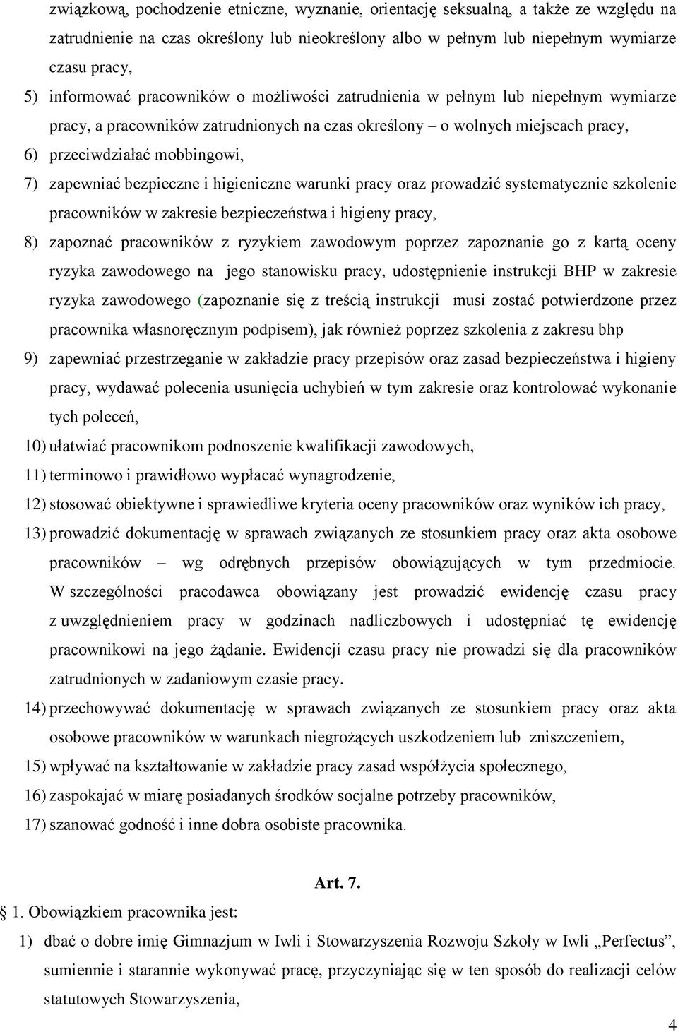 bezpieczne i higieniczne warunki pracy oraz prowadzić systematycznie szkolenie pracowników w zakresie bezpieczeństwa i higieny pracy, 8) zapoznać pracowników z ryzykiem zawodowym poprzez zapoznanie