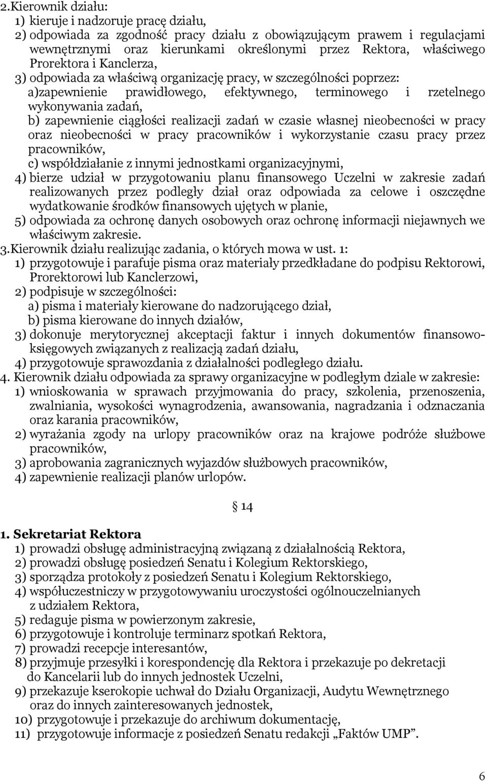 ciągłości realizacji zadań w czasie własnej nieobecności w pracy oraz nieobecności w pracy pracowników i wykorzystanie czasu pracy przez pracowników, c) współdziałanie z innymi jednostkami