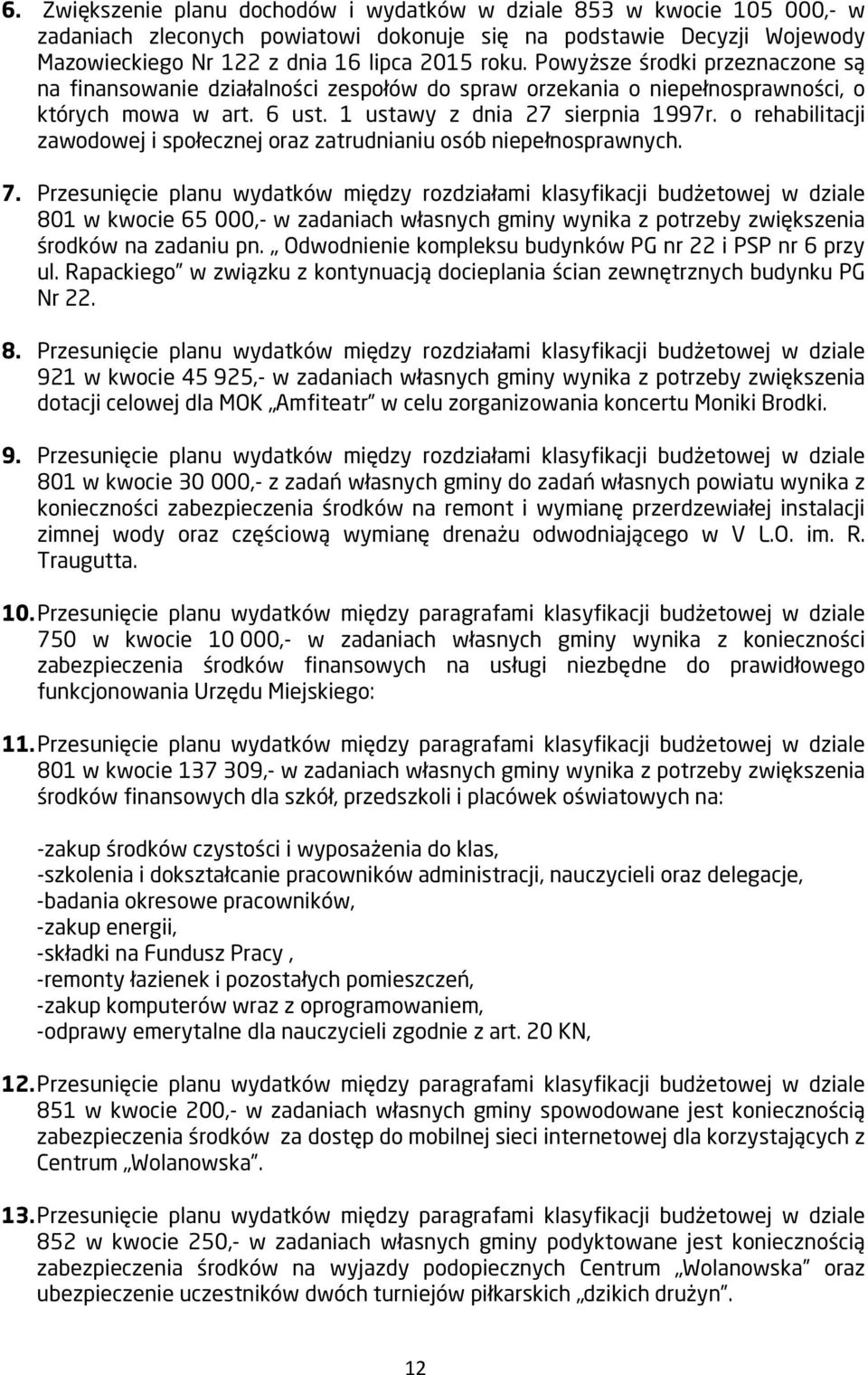 o rehabilitacji zawodowej i społecznej oraz zatrudnianiu osób niepełnosprawnych. 7.