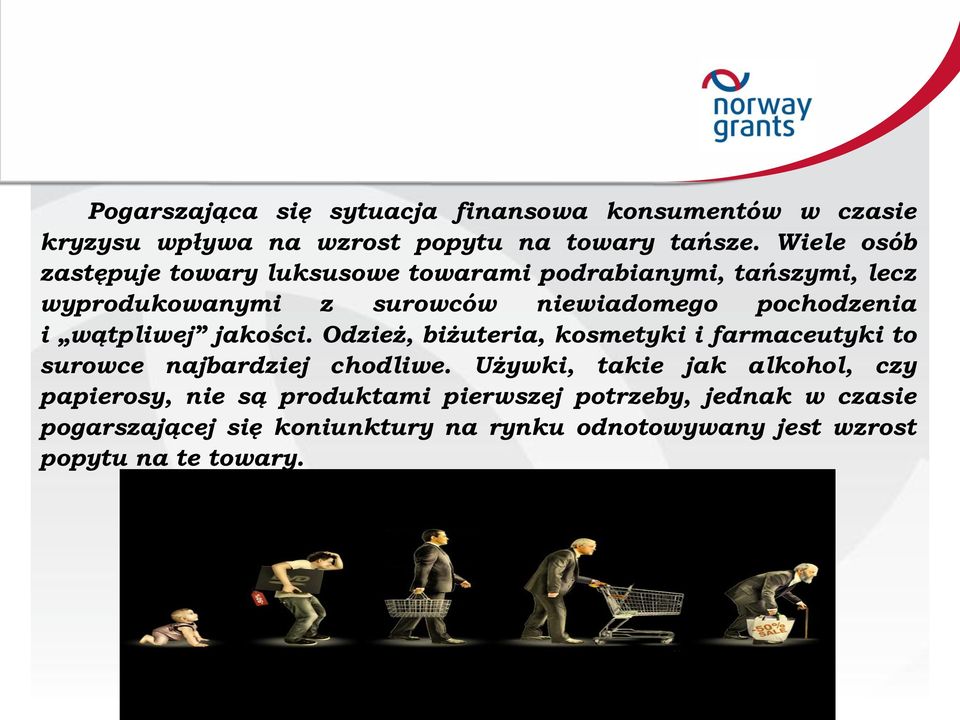 i wątpliwej jakości. Odzież, biżuteria, kosmetyki i farmaceutyki to surowce najbardziej chodliwe.