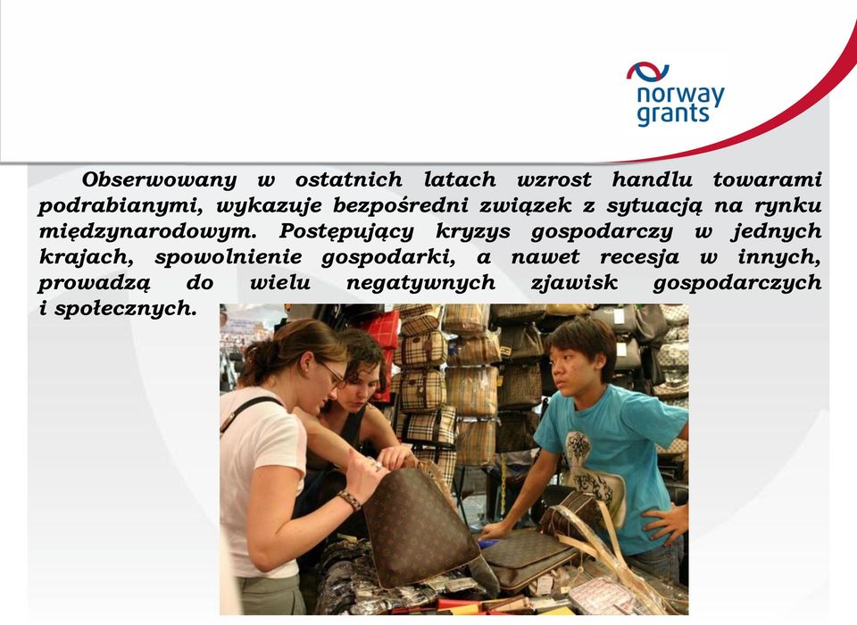 Postępujący kryzys gospodarczy w jednych krajach, spowolnienie gospodarki,
