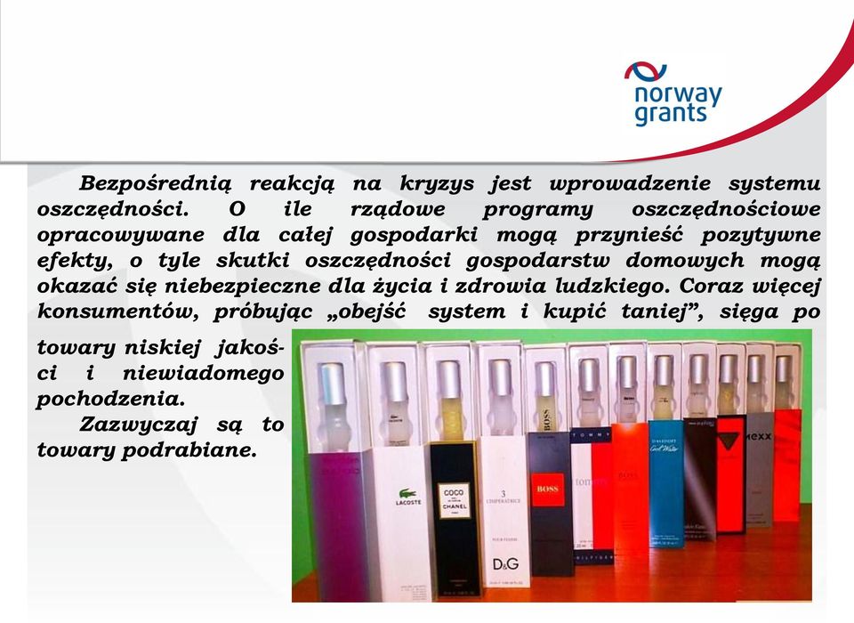 tyle skutki oszczędności gospodarstw domowych mogą okazać się niebezpieczne dla życia i zdrowia ludzkiego.