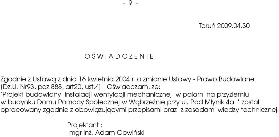 4}: Oświadczam, że: "Projekt budowlany instalacji wentylacji mechanicznej w palarni na przyziemiu w budynku Domu