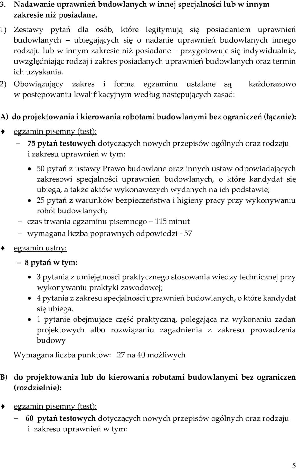 indywidualnie, uwzględniając rodzaj i zakres posiadanych uprawnień budowlanych oraz termin ich uzyskania.