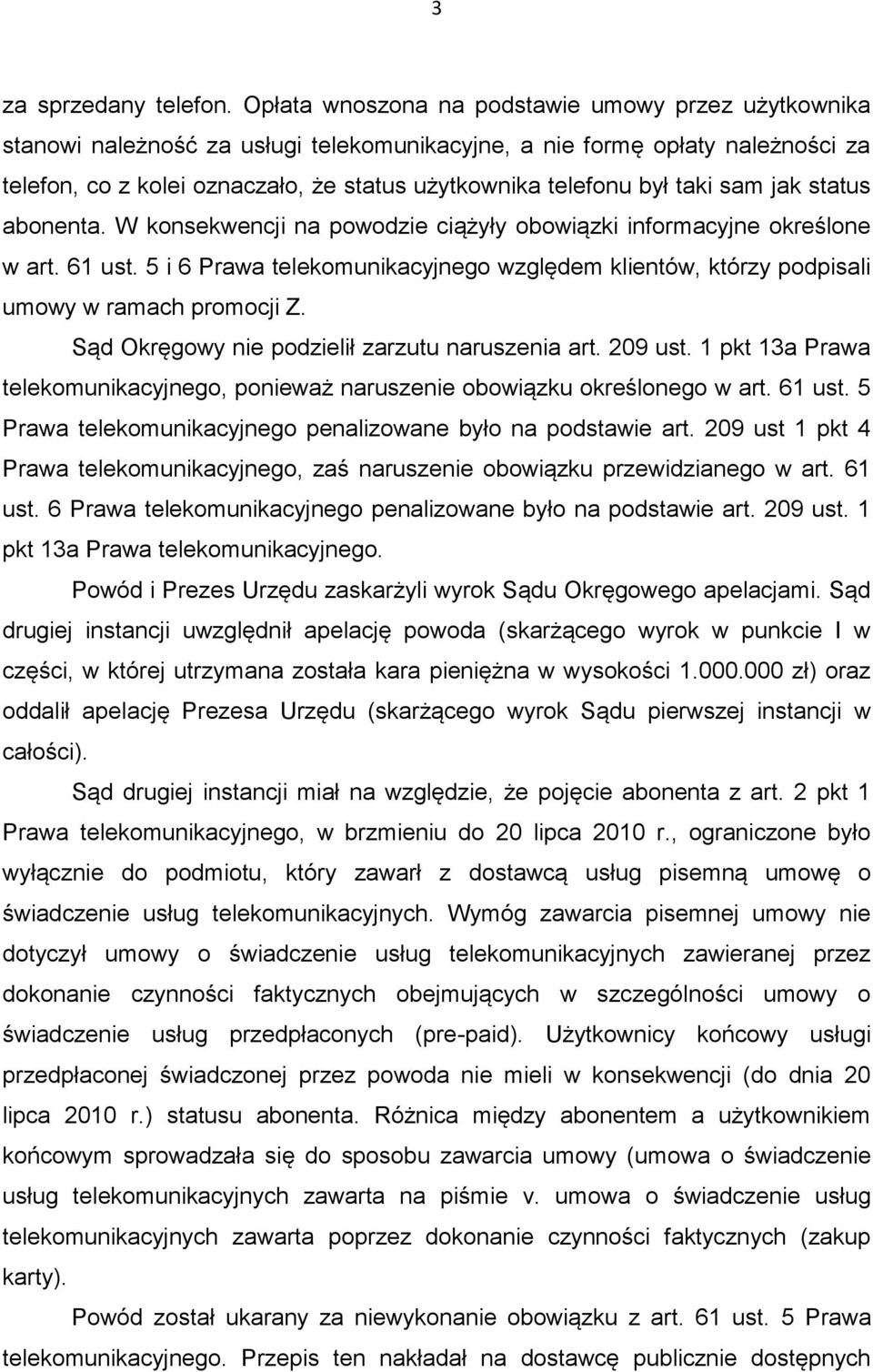 taki sam jak status abonenta. W konsekwencji na powodzie ciążyły obowiązki informacyjne określone w art. 61 ust.