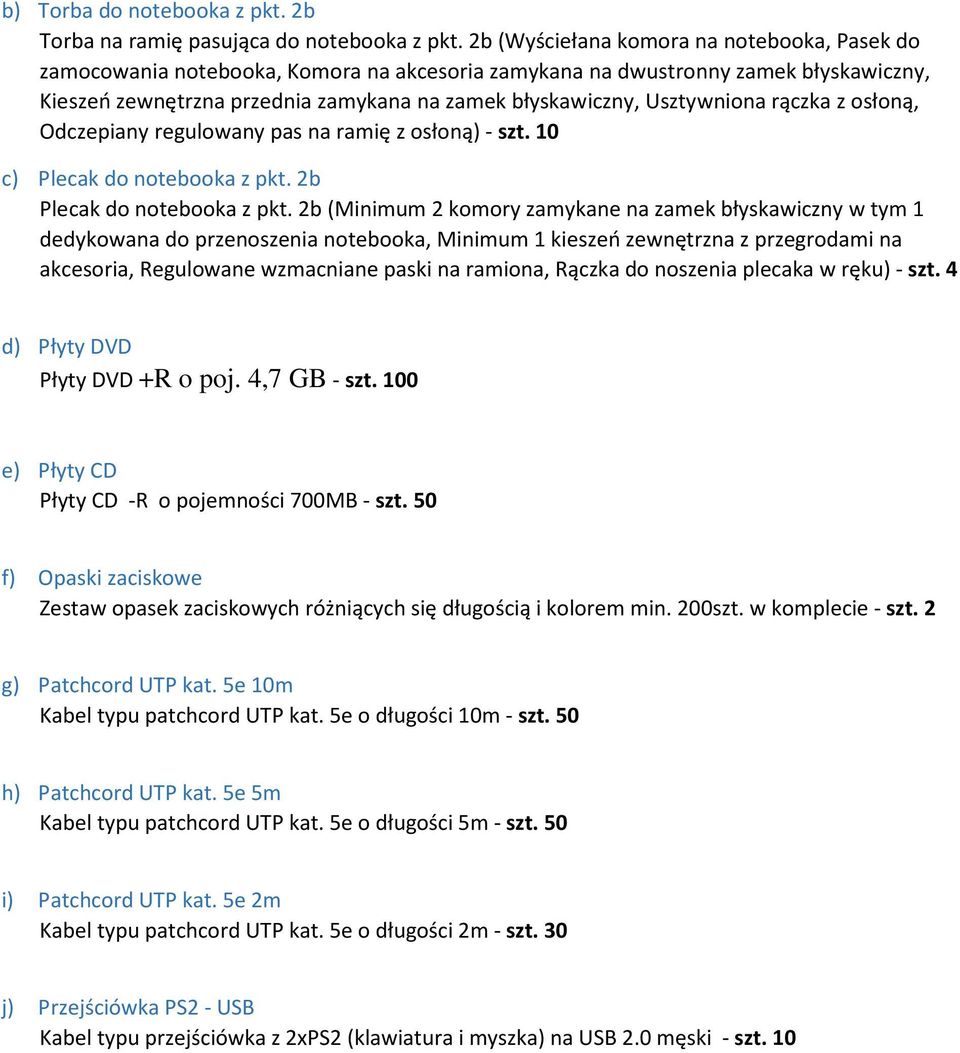 Usztywniona rączka z osłoną, Odczepiany regulowany pas na ramię z osłoną) - szt. 10 c) Plecak do notebooka z pkt. 2b Plecak do notebooka z pkt.