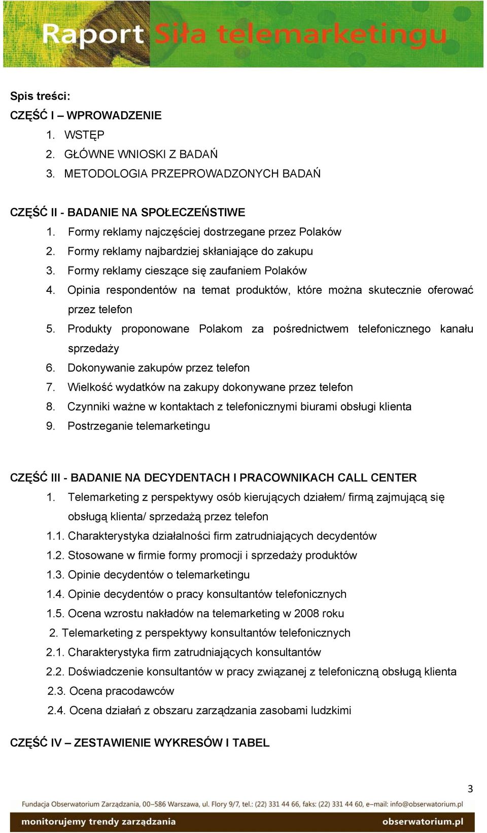 Opinia respondentów na temat produktów, które można skutecznie oferować przez telefon 5. Produkty proponowane Polakom za pośrednictwem telefonicznego kanału sprzedaży 6.