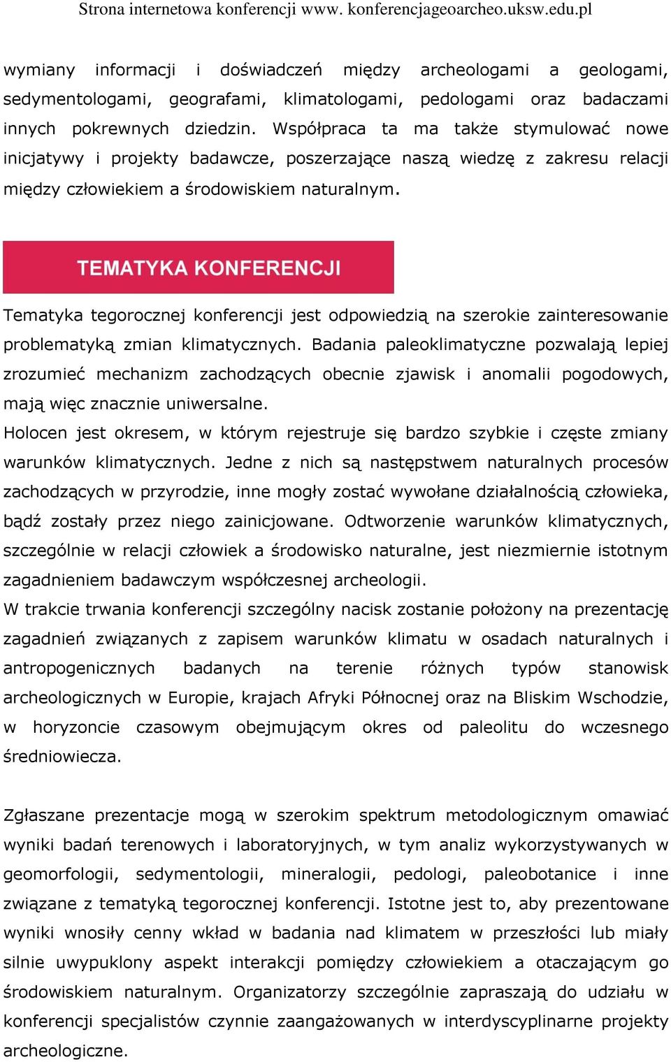 Tematyka tegorocznej konferencji jest odpowiedzią na szerokie zainteresowanie problematyką zmian klimatycznych.