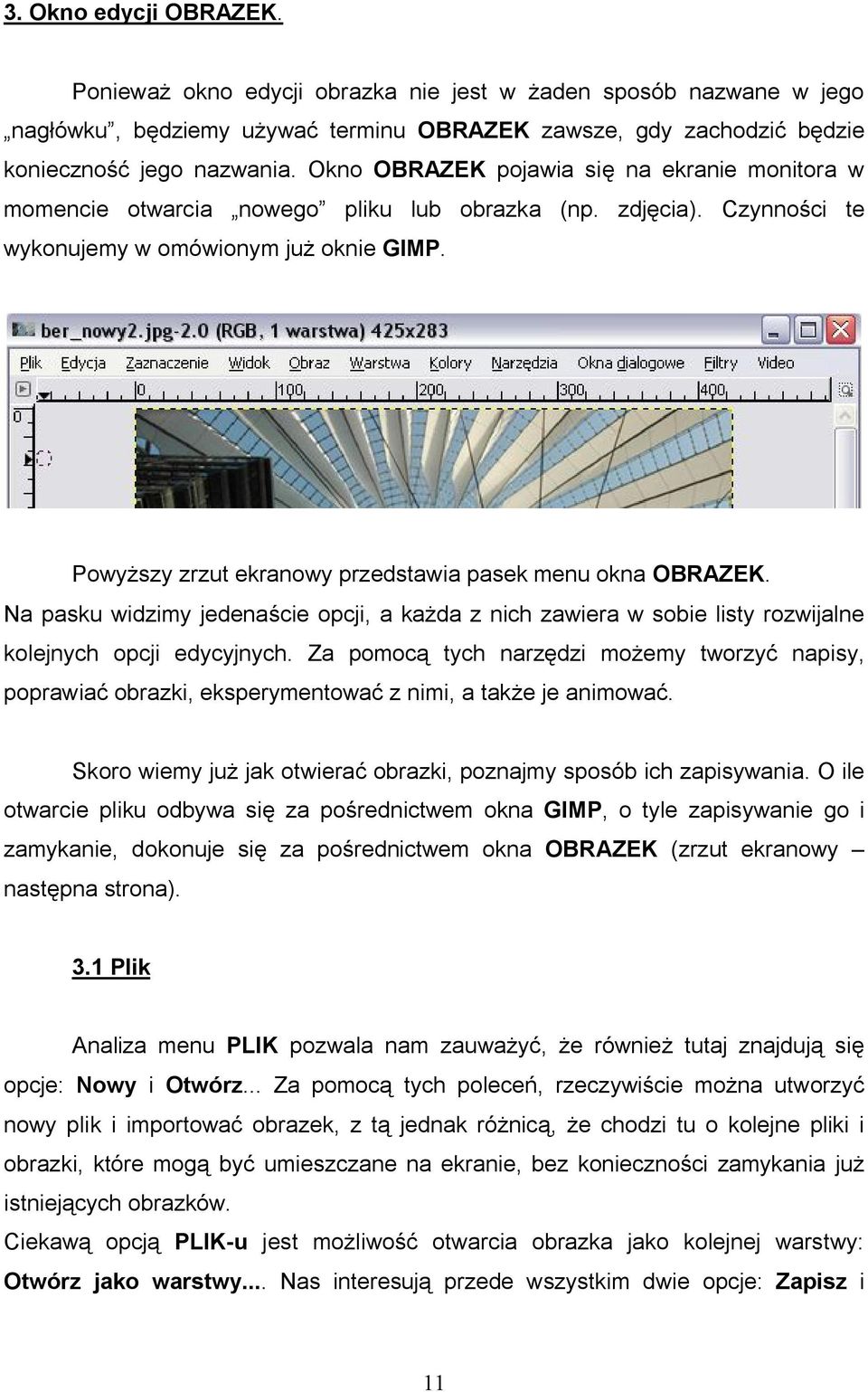 Powyższy zrzut ekranowy przedstawia pasek menu okna OBRAZEK. Na pasku widzimy jedenaście opcji, a każda z nich zawiera w sobie listy rozwijalne kolejnych opcji edycyjnych.