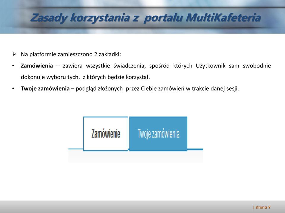 Użytkownik sam swobodnie dokonuje wyboru tych, z których będzie korzystał.