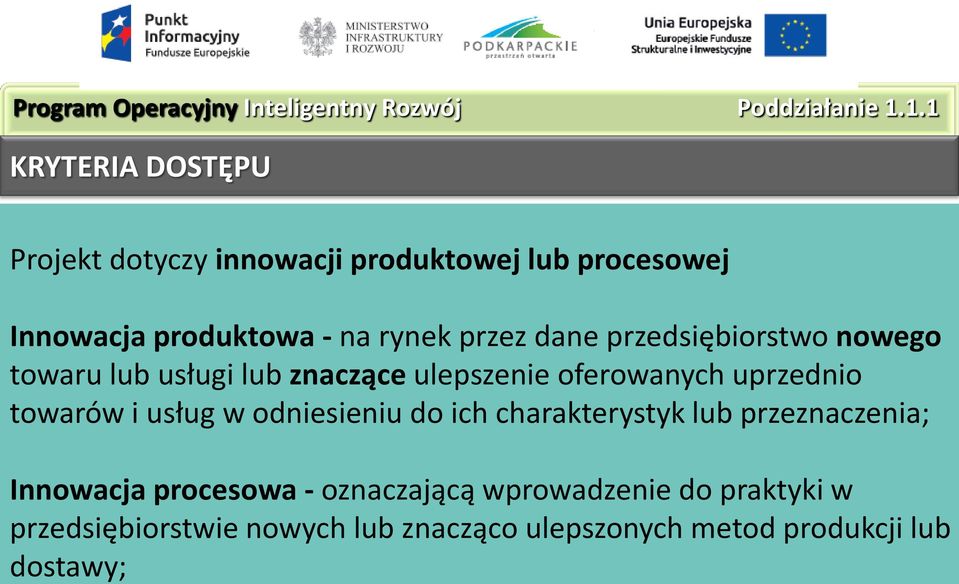 przedsiębiorstwo nowego towaru lub usługi lub znaczące ulepszenie oferowanych uprzednio towarów i usług w odniesieniu