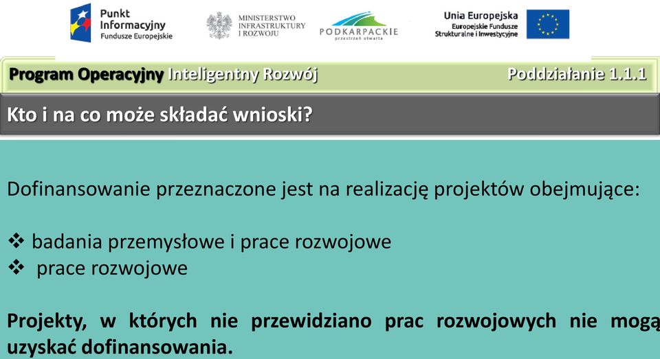 Dofinansowanie przeznaczone jest na realizację projektów obejmujące: