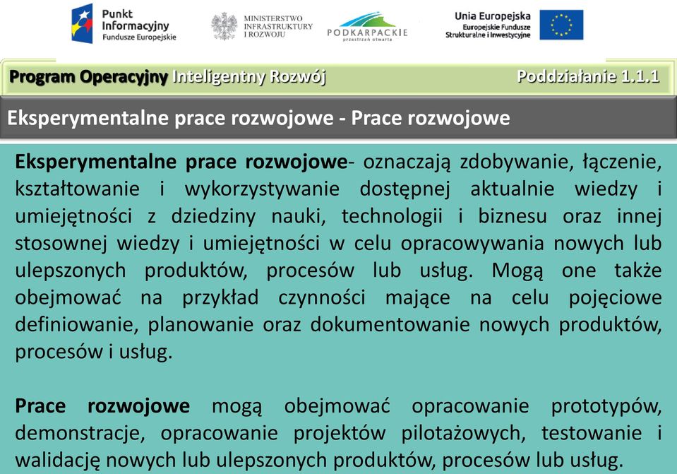 umiejętności z dziedziny nauki, technologii i biznesu oraz innej stosownej wiedzy i umiejętności w celu opracowywania nowych lub ulepszonych produktów, procesów lub usług.