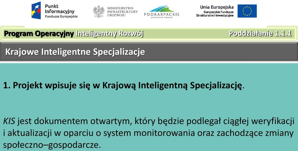 Projekt wpisuje się w Krajową Inteligentną Specjalizację.