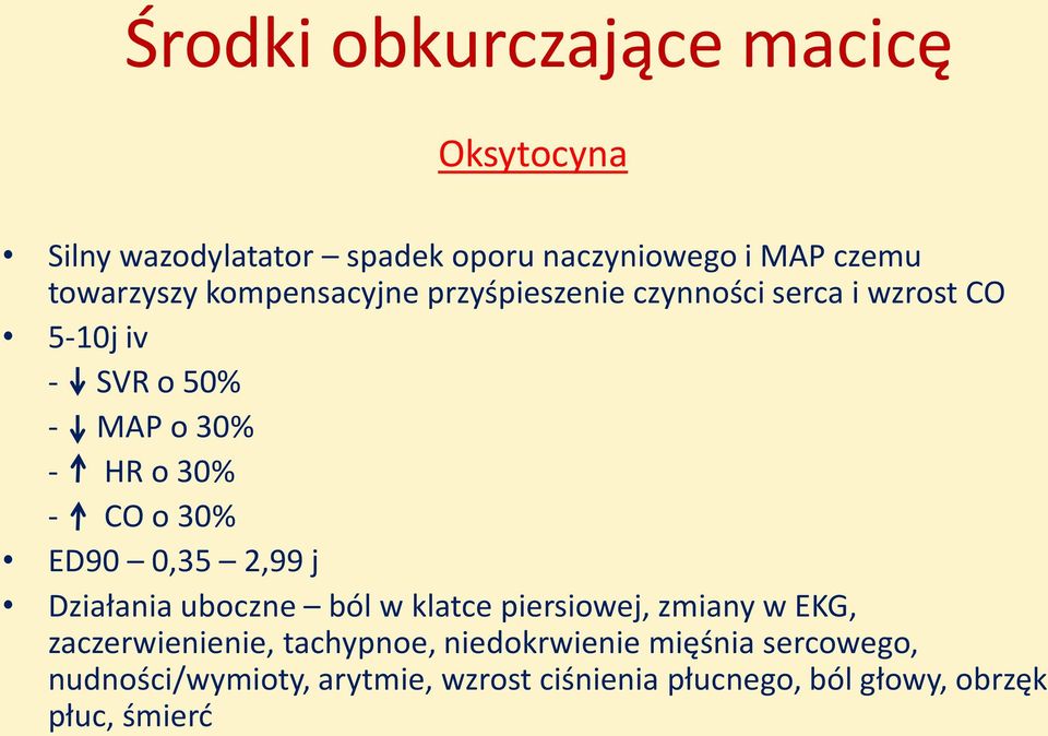 30% ED90 0,35 2,99 j Działania uboczne ból w klatce piersiowej, zmiany w EKG, zaczerwienienie, tachypnoe,