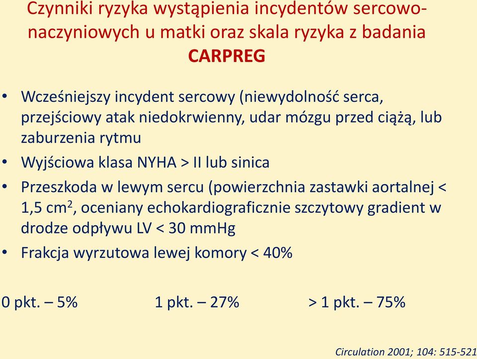 II lub sinica Przeszkoda w lewym sercu (powierzchnia zastawki aortalnej < 1,5 cm 2, oceniany echokardiograficznie szczytowy