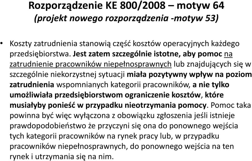 wspomnianych kategorii pracowników, a nie tylko umożliwiała przedsiębiorstwom ograniczenie kosztów, które musiałyby ponieść w przypadku nieotrzymania pomocy.