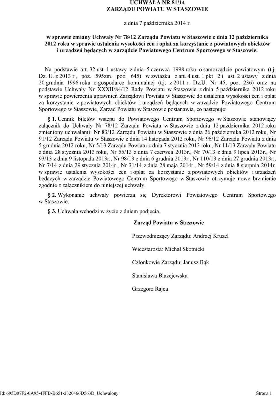 zarządzie Powiatowego Centrum Sportowego w Staszowie. Na podstawie art. 32 ust. 1 ustawy z dnia 5 czerwca 1998 roku o samorządzie powiatowym (t.j. Dz. U. z 2013 r., poz. 595zm. poz. 645) w związku z art.