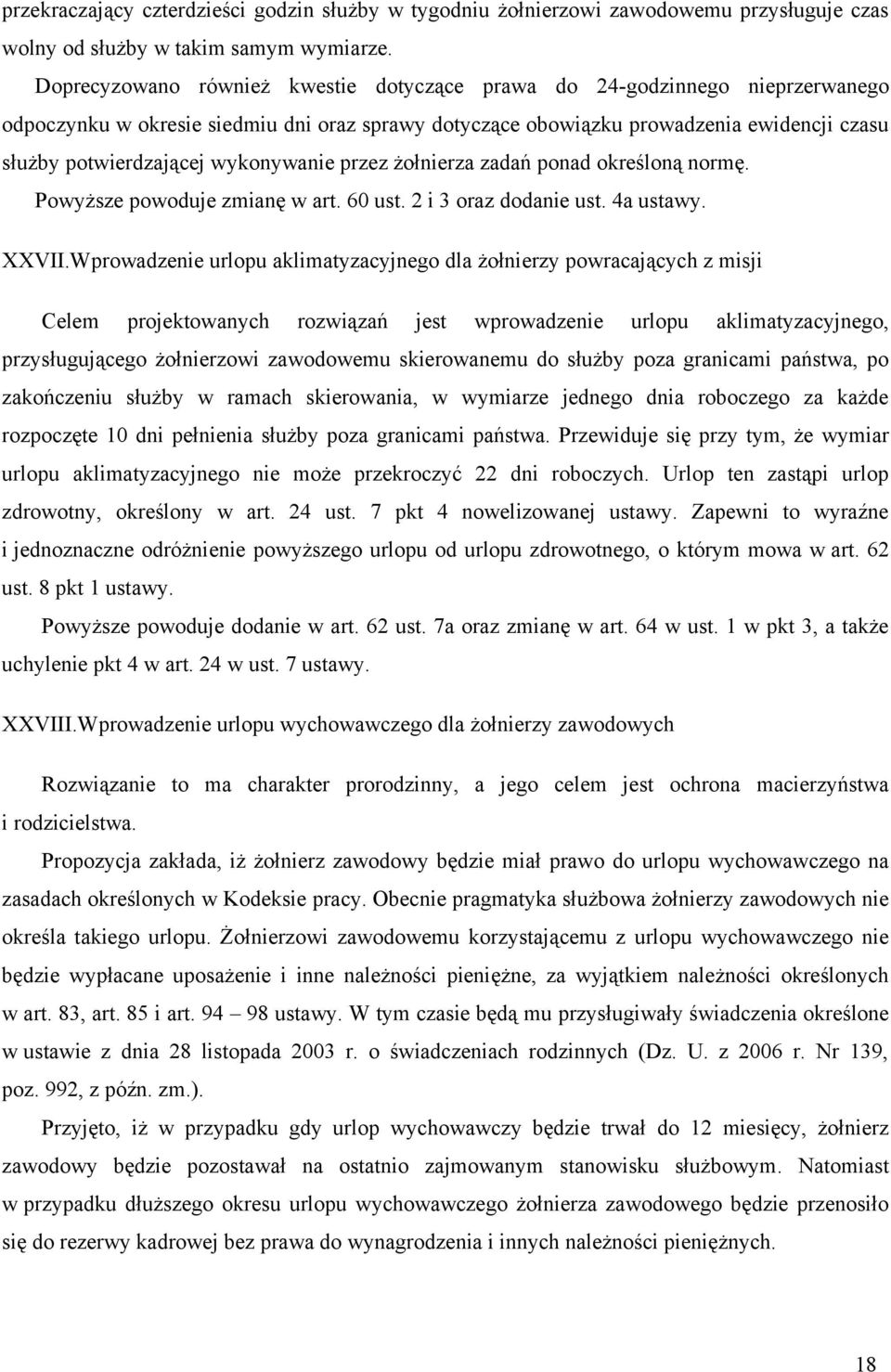 wykonywanie przez żołnierza zadań ponad określoną normę. Powyższe powoduje zmianę w art. 60 ust. 2 i 3 oraz dodanie ust. 4a ustawy. XXVII.