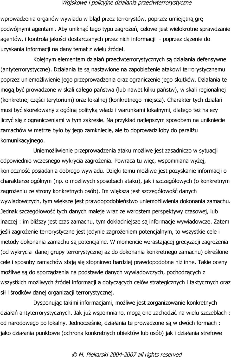 źródeł. Kolejnym elementem działań przeciwterrorystycznych są działania defensywne (antyterrorystyczne).