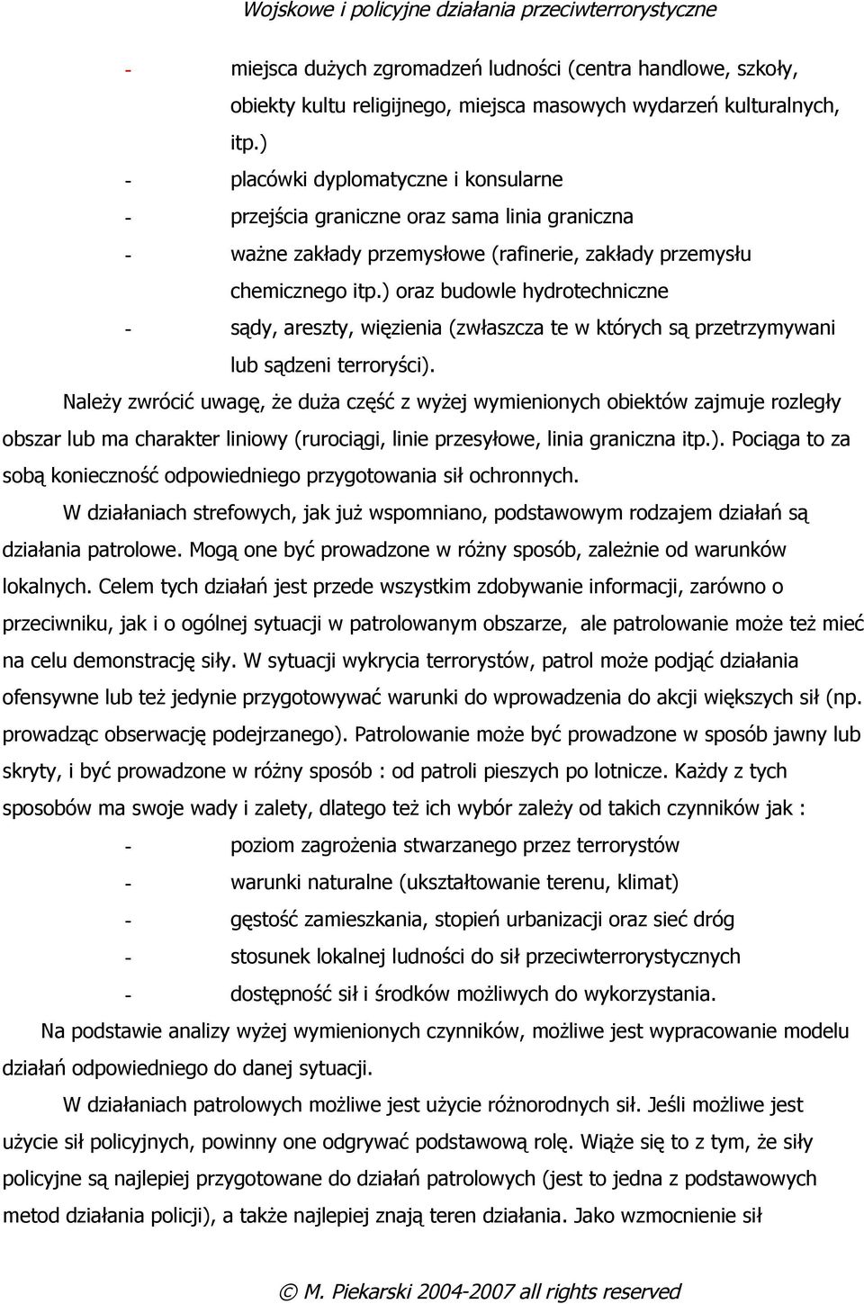 ) oraz budowle hydrotechniczne - sądy, areszty, więzienia (zwłaszcza te w których są przetrzymywani lub sądzeni terroryści).