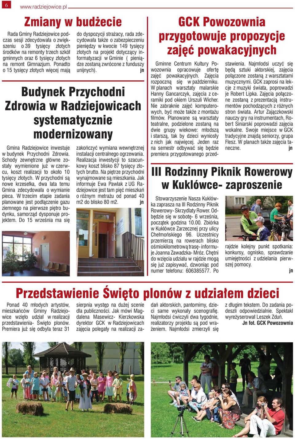 Schody zewnętrzne główne zostały wymienione już w czerwcu, koszt realizacji to około 10 tysięcy złotych. W przychodni są nowe krzesełka, dwa lata temu Gmina zdecydowała o wymianie pieca.