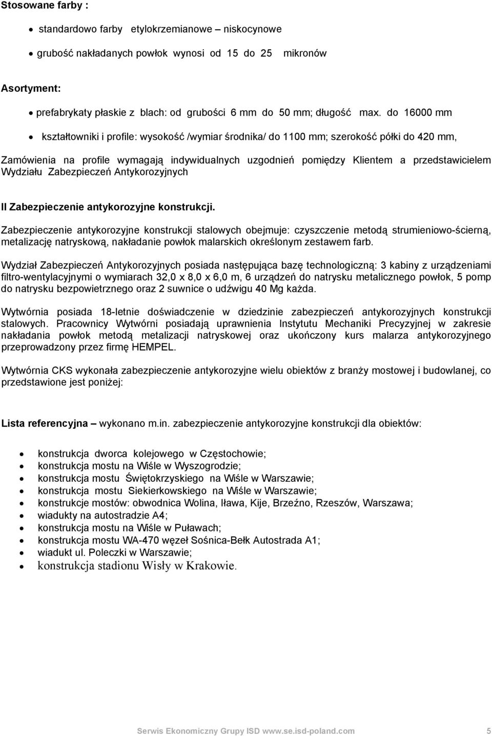 przedstawicielem Wydziału Zabezpieczeń Antykorozyjnych II Zabezpieczenie antykorozyjne konstrukcji.