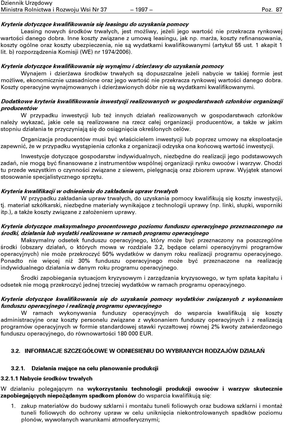 Inne koszty zwizane z umow leasingu, jak np. mara, koszty refinansowania, koszty ogólne oraz koszty ubezpieczenia, nie s wydatkami kwalifikowanymi (artyku 55 ust. 1 akapit 1 lit.