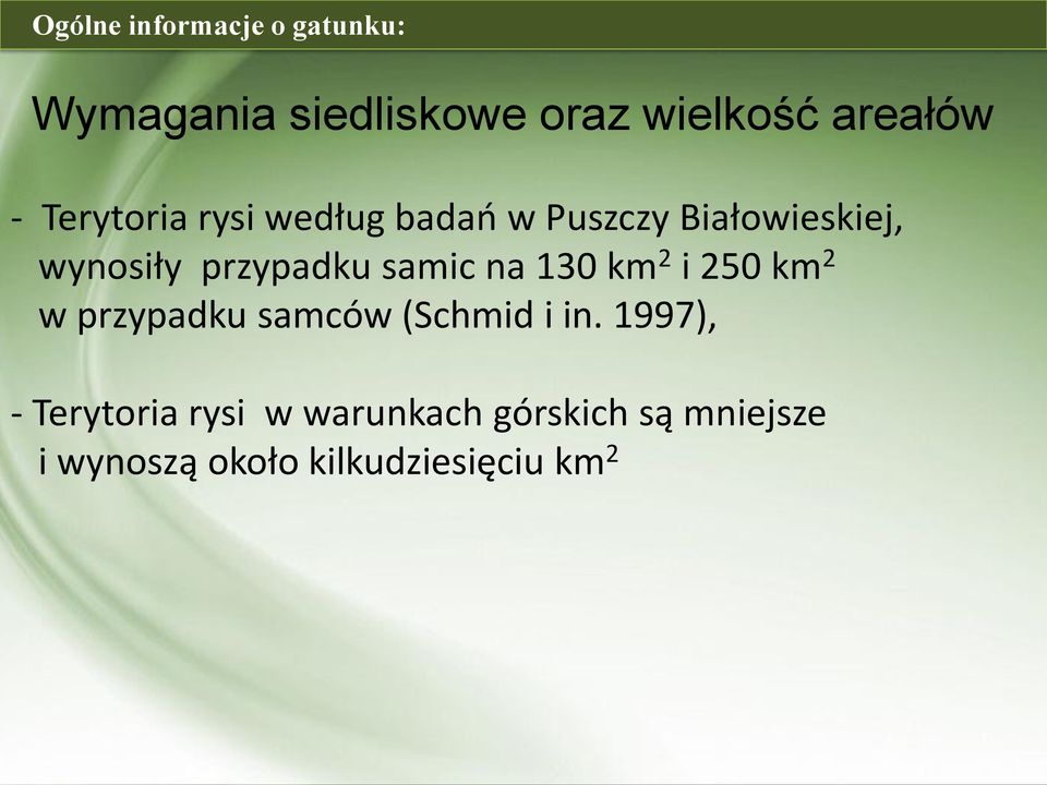 samic na 130 km 2 i 250 km 2 w przypadku samców (Schmid i in.