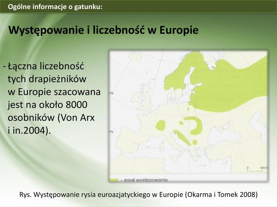 szacowana jest na około 8000 osobników (Von Arx i in.2004).