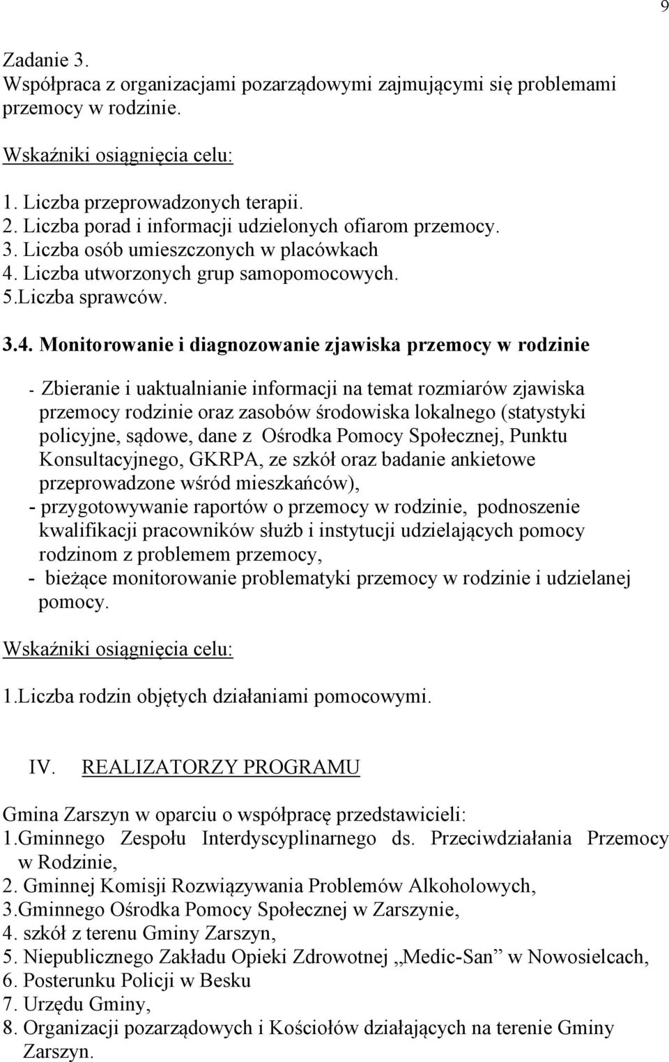 Liczba utworzonych grup samopomocowych. 5.Liczba sprawców. 3.4.