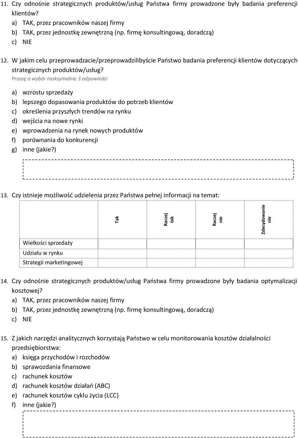 W jakim celu przeprowadzacie/przeprowadzilibyście Paostwo badania preferencji klientów dotyczących strategicznych produktów/usług?