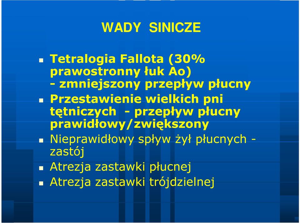 - przepływ płucny prawidłowy/zwiększony Nieprawidłowy spływ żył