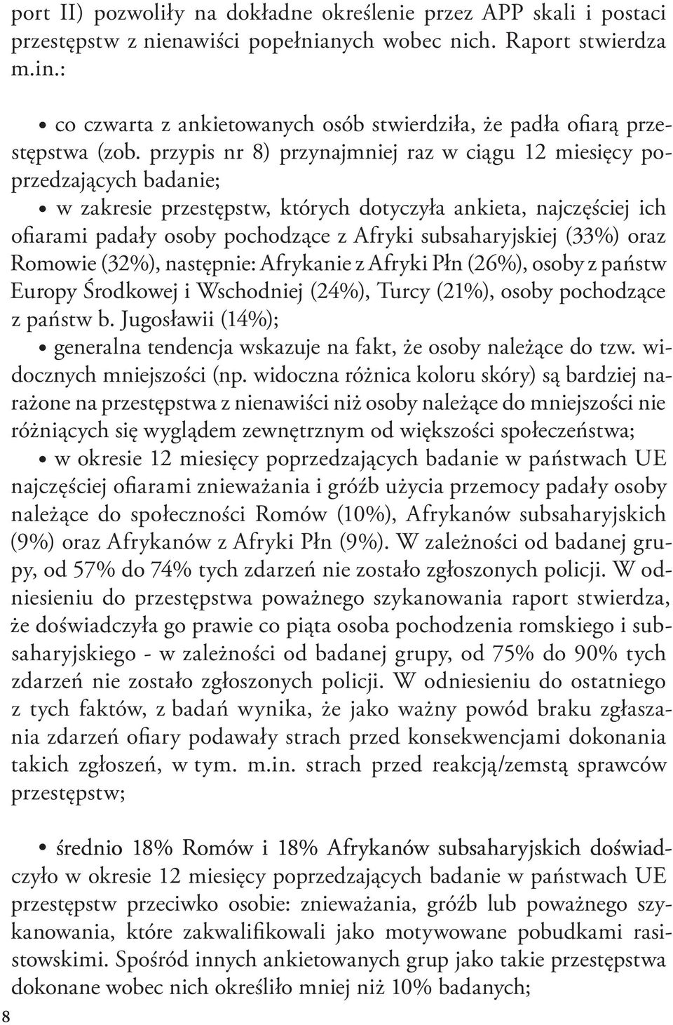 przypis nr 8) przynajmniej raz w ciągu 12 miesięcy poprzedzających badanie; w zakresie przestępstw, których dotyczyła ankieta, najczęściej ich ofiarami padały osoby pochodzące z Afryki