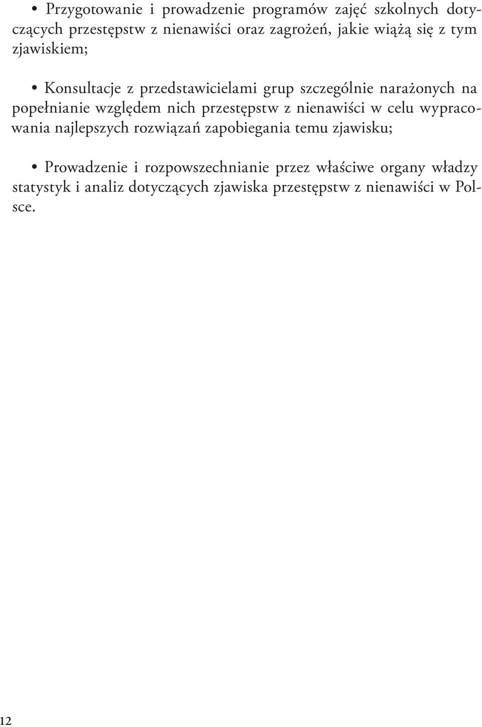 nich przestępstw z nienawiści w celu wypracowania najlepszych rozwiązań zapobiegania temu zjawisku; Prowadzenie i