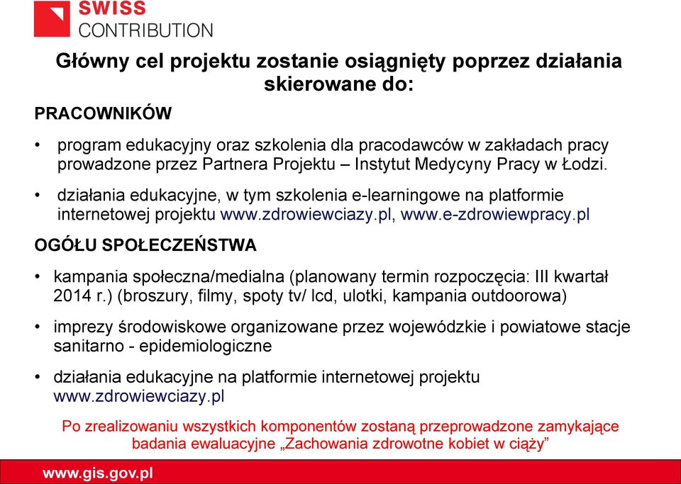 pl OGÓŁU SPOŁECZEŃSTWA kampania społeczna/medialna (planowany termin rozpoczęcia: III kwartał 2014 r.