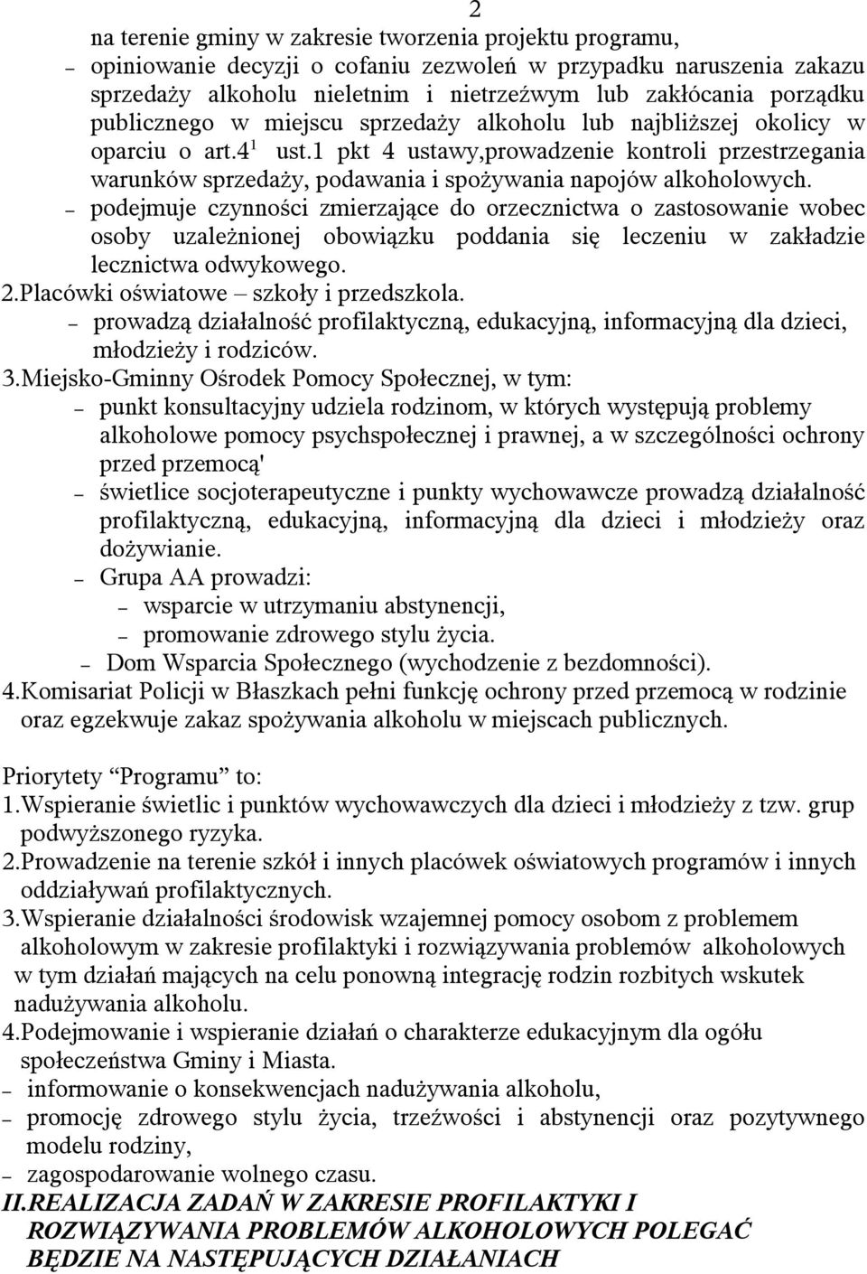 1 pkt 4 ustawy,prowadzenie kontroli przestrzegania warunków sprzedaży, podawania i spożywania napojów podejmuje czynności zmierzające do orzecznictwa o zastosowanie wobec osoby uzależnionej obowiązku