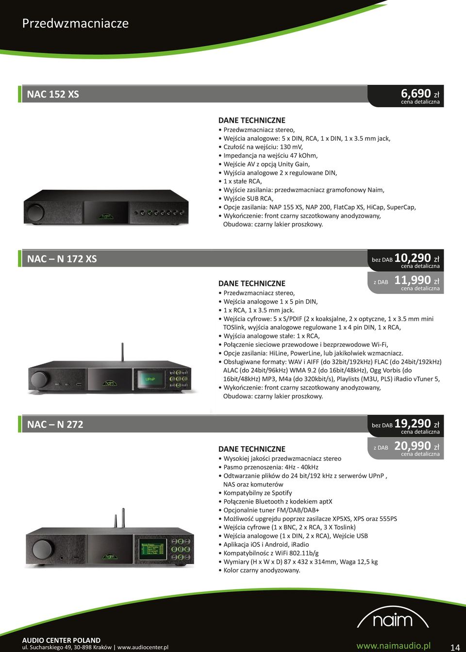 gramofonowy Naim, Wyjście SUB RCA, Opcje zasilania: NAP 155 XS, NAP 200, FlatCap XS, HiCap, SuperCap, NAC N 172 XS Przedwzmacniacz stereo, Wejścia analogowe 1 x 5 pin DIN, 1 x RCA, 1 x 3.5 mm jack.