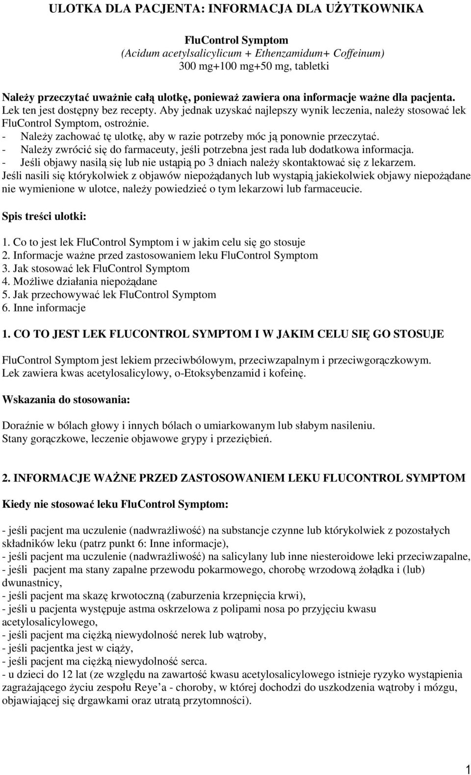 - Należy zachować tę ulotkę, aby w razie potrzeby móc ją ponownie przeczytać. - Należy zwrócić się do farmaceuty, jeśli potrzebna jest rada lub dodatkowa informacja.