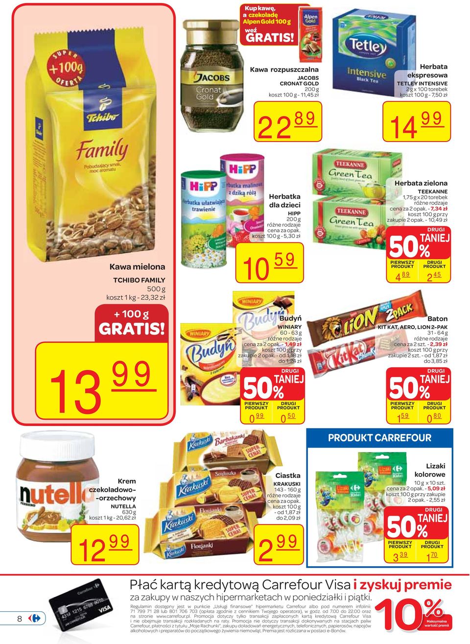 500 g koszt 1 kg - 23,32 zł + 100 g GRATIS! 13 99 Herbatka dla dzieci HIPP 200 g koszt 100 g - 5,30 zł 10 59 Budyń WINIARY 60-63 g cena za 2 opak. - 1,49 zł koszt 100 g przy zakupie 2 opak.